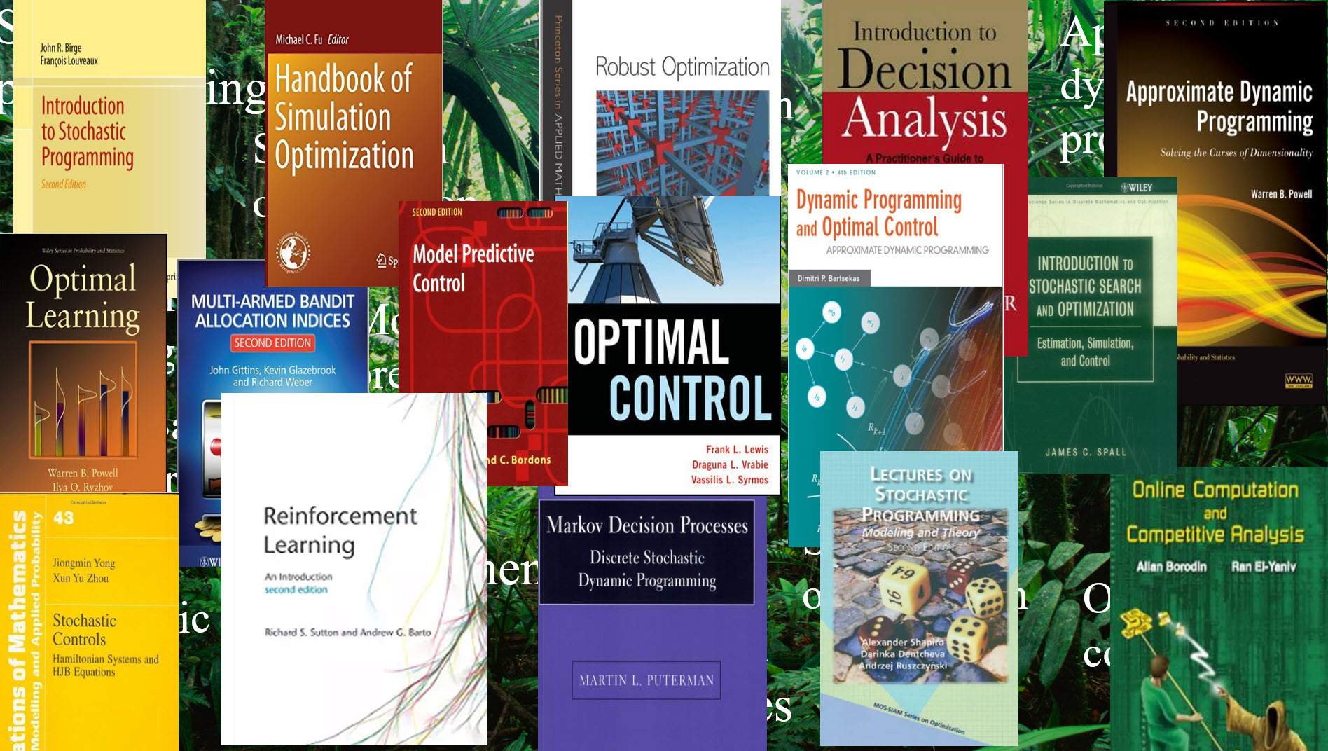 A collage of book covers from the many communities of stochastic optimization — including stochastic programming, simulation optimization, robust optimization, decision analysis, optimal control, approximate/exact dynamic programming, reinforcement learning, stochastic search, and multi-armed bandits — overlaid on a jungle background